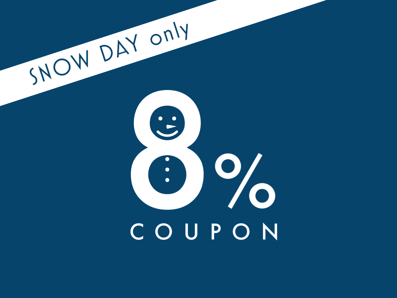 【店舗限定】雪の日 8%クーポン