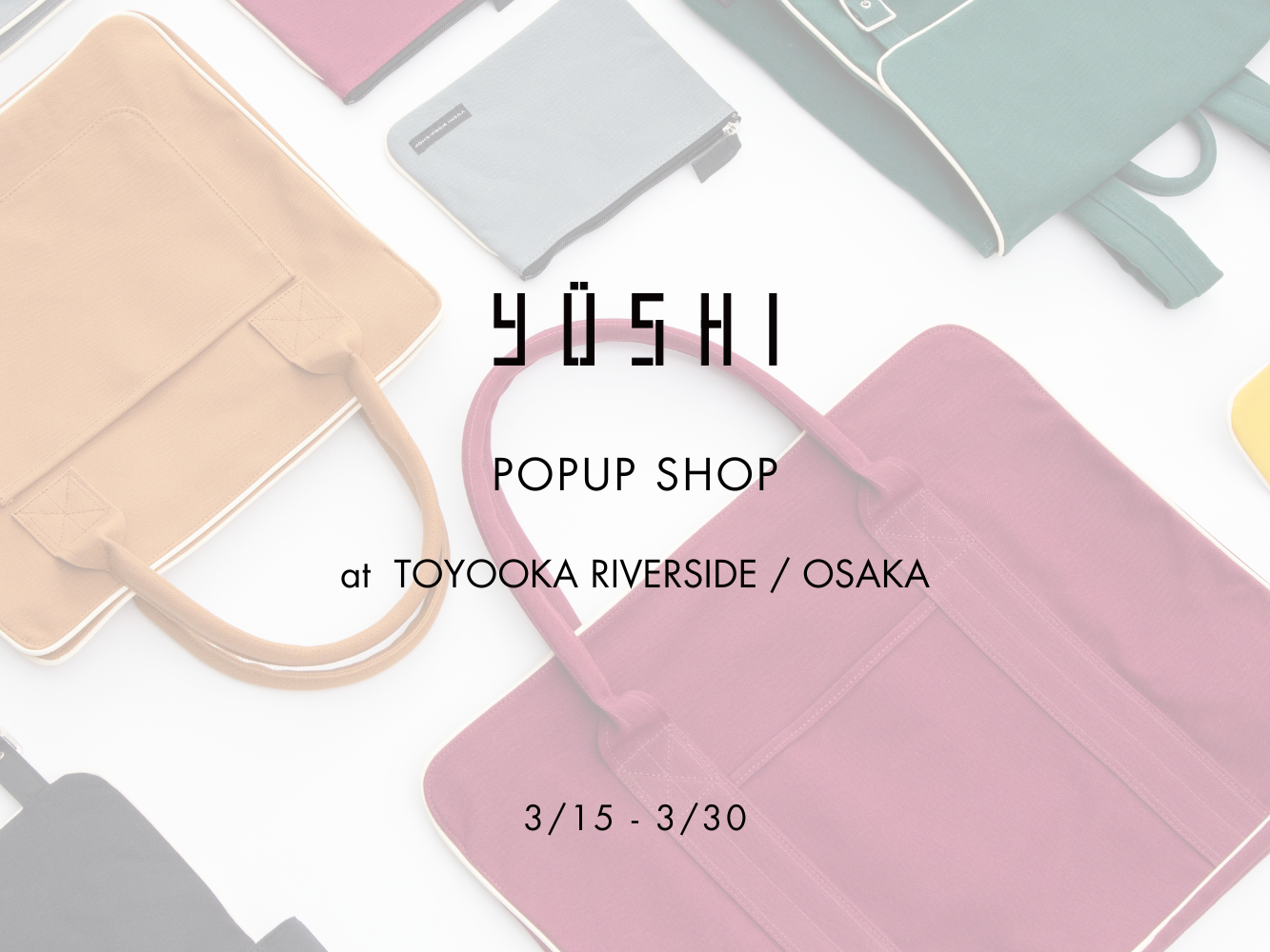 福井のバッグブランド「YUSHI(遊糸)」POPUP SHOP開催！